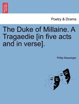 The Duke of Millaine. a Tragaedie [In Five Acts and in Verse].