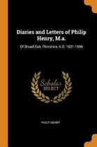 Diaries and Letters of Philip Henry, M.A.