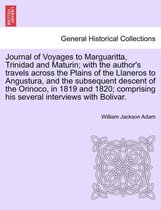 Journal of Voyages to Marguaritta, Trinidad and Maturin; With the Author's Travels Across the Plains of the Llaneros to Angustura, and the Subsequent Descent of the Orinoco, in 1819 and 1820;