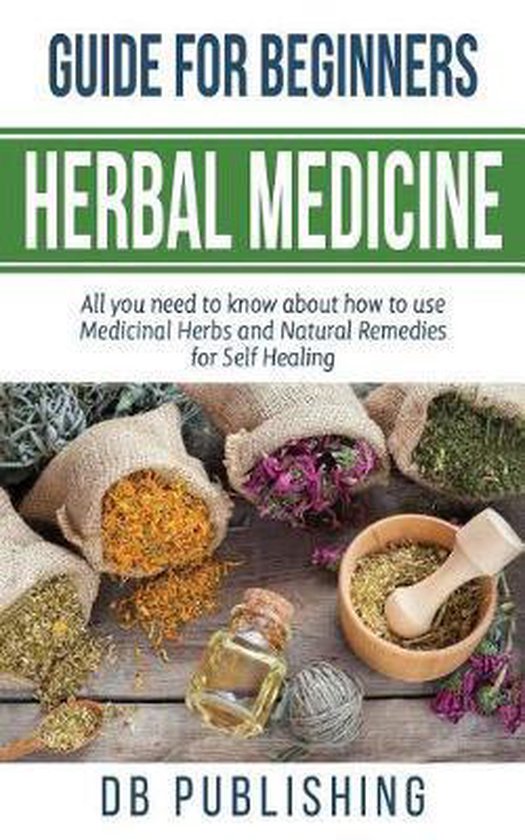 Herbal Medicine Guide For Beginners, Db Publishing 9781727242935
