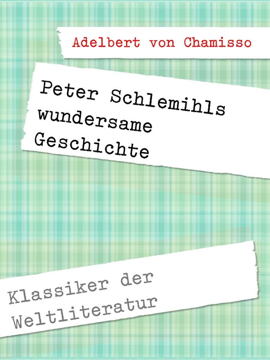 Peter Schlemihls Wundersame Geschichte Zusammenfassung Klassiker der Weltliteratur 1 - Peter Schlemihls wundersame Geschichte