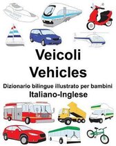 Italiano-Inglese Veicoli/Vehicles Dizionario Bilingue Illustrato Per Bambini