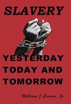 Slavery Yesterday, Today and Tomorrow