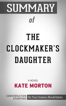 Conversation Starters - Summary of The Clockmaker's Daughter: A Novel