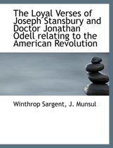The Loyal Verses of Joseph Stansbury and Doctor Jonathan Odell Relating to the American Revolution