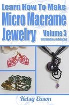 Learn How to Make Micro-Macrame Jewelry - Volume 3
