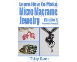 Learn More Advanced Micro Macrame Jewelry Designs, Quickly and Easily!- Learn How To Make Micro-Macrame Jewelry - Volume 3
