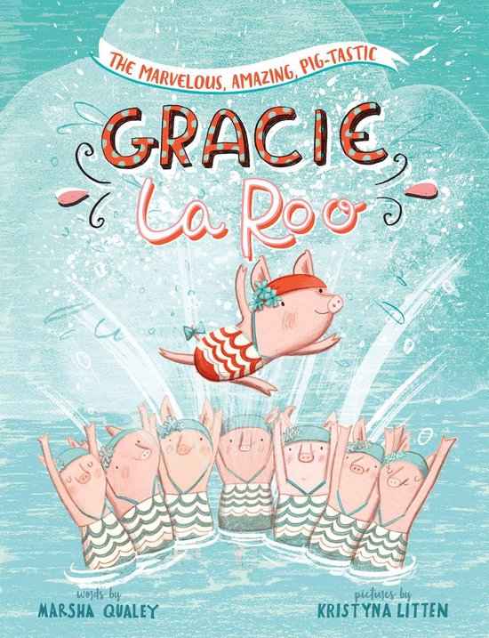 Gracie LaRoo - The Marvelous, Amazing, Pig-Tastic Gracie LaR ... - cover