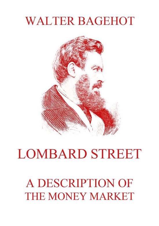 Lombard Street - A Description of the Money Market - cover