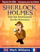 Classics For Kids / Classiques pour les Enfants : Sherlock Holmes 6 - Sherlock Holmes re-told for children / adapté pour les jeunes lecteurs - The Six Napoleons / Les Six Napoléons