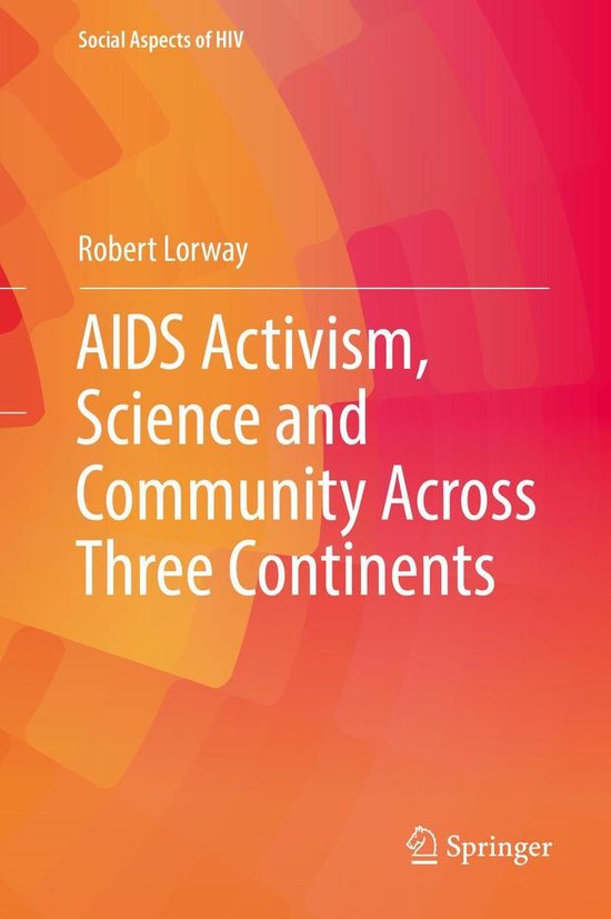 Social Aspects of HIV 1 - AIDS Activism, Science and Community Across ...