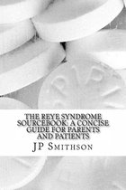 The Reye Syndrome Sourcebook: A Concise Guide for Parents and Patients