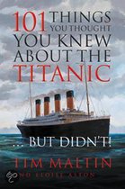 101 Things You Thought You Knew About the Titanic...But Didn't!