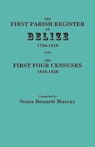 The First Parish Register of Belize 1794-1810 and the First Four Censuses 1816-1826