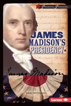 Presidential Powerhouses - James Madison's Presidency