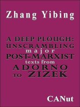 A Deep Plough:Unscrambling Major Post-Marxist Texts. From Adorno to Zizek
