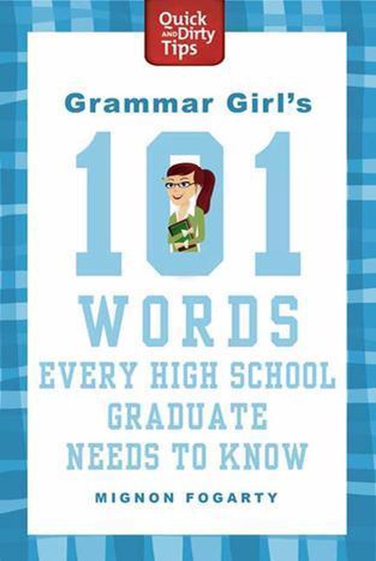 Quick & Dirty Tips - Grammar Girl's 101 Words Every High Sch ... - cover