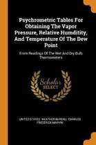Psychrometric Tables for Obtaining the Vapor Pressure, Relative Humditity, and Temperature of the Dew Point