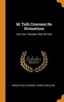 M. Tulli Ciceronis de Divinatione: Libri Duo