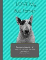 I LOVE My Bull Terrier Composition Notebook