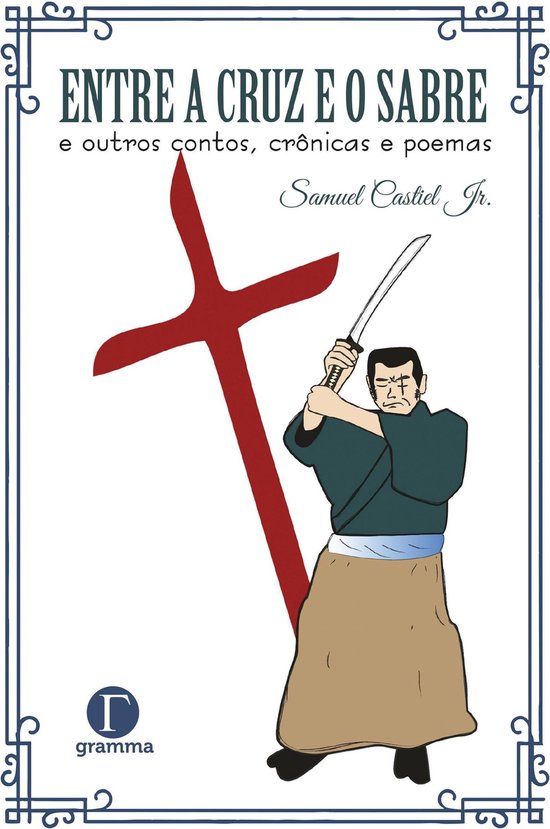 Entre a cruz e o sabre e outros contos, crônicas e poemas
