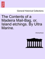 The Contents of a Madeira Mail-Bag, Or, Island Etchings. by Ultra Marine.