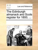 The Edinburgh Almanack and Scots Register for 1800, ...