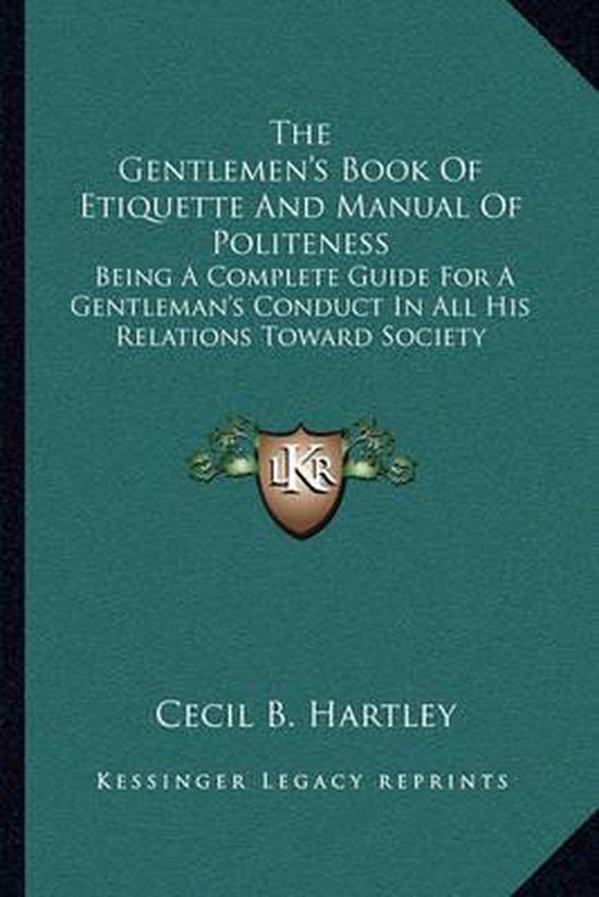 The Gentlemen's Book of Etiquette and Manual of Politeness