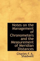 Notes on the Management of Chronometers and the Measurement of Meridian Distances