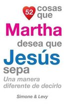 52 Cosas Que Martha Desea Que Jes s Sepa