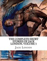 The Complete Short Stories of Jack London, Volume 3