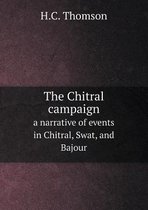 The Chitral campaign a narrative of events in Chitral, Swat, and Bajour