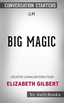 Big Magic: Creative Living Beyond Fear by Elizabeth Gilbert Conversation Starters