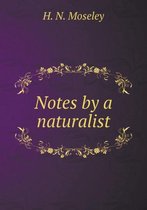 Notes by a naturalist