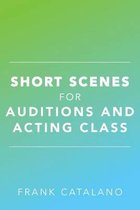 Short Scenes for Auditions and Acting Class