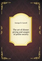 The art of dinner giving and usages of polite society