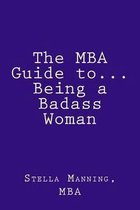 The MBA Guide To... Being a Badass Woman