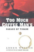 Too Much Coffee Man's Parade Of Tirade