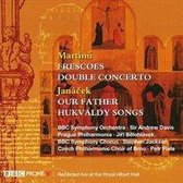 Martinu: Frescoes; Double Concerto; Janácek: Our Father; Hukvaldy Songs