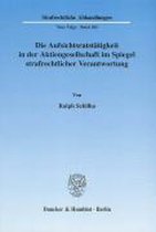 Die Aufsichtsratstätigkeit in der Aktiengesellschaft im Spiegel strafrechtlicher Verantwortung