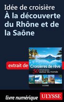Idée de croisière - A la découverte du Rhône et de la Saône
