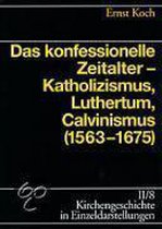 Das konfessionelle Zeitalter. Katholizismus, Luthertum, Calvinismus (1563 - 1675)