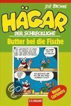 Hägar der Schreckliche. Butter bei die Fische