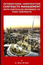 International Construction Contracts Management with Particular Reference to Fidic Contracts