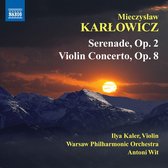 Ilya Kaler, Warsaw Philharmonic Orchestra, Antoni Wit - Karlowicz: Serenade Op.2/Violin Concerto Op.8 (CD)