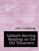 Sabbath Morning Readings on the Old Testament.