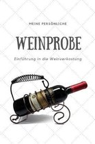 Meine pers nliche Weinprobe Einf hrung in die Weinverkostung