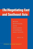 Studies in Asian Security - (Re)Negotiating East and Southeast Asia