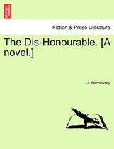 The Dis-Honourable. [A Novel.]