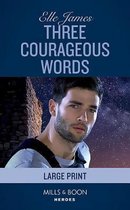 Three Courageous Words